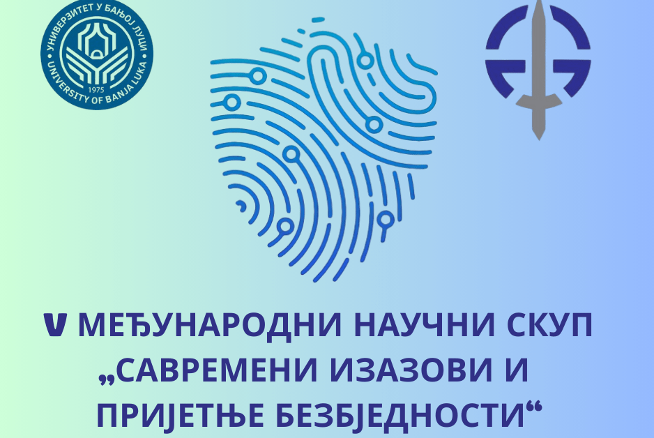 V МЕЂУНАРОДНИ НАУЧНИ СКУП „САВРЕМЕНИ ИЗАЗОВИ И ПРИЈЕТЊЕ БЕЗБЈЕДНОСТИ“