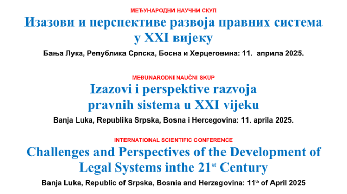 Позив за V Међународни научни скуп на тему „Изазови и перспективе развоја правних система у XXI вијеку“